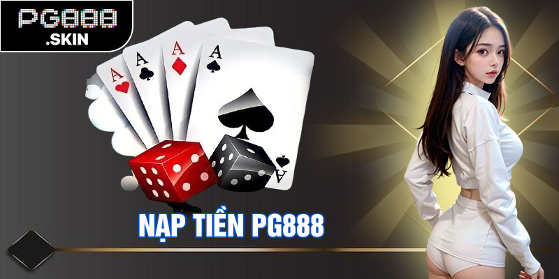 nạp tiền PG888